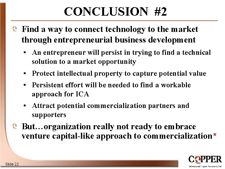 CONCLUSION #2 Find a way to connect technology to the market through entrepreneurial business