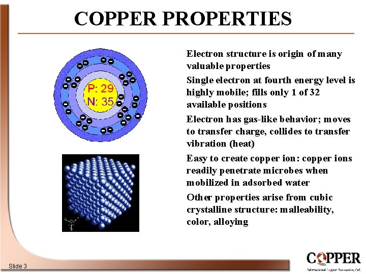 COPPER PROPERTIES Electron structure is origin of many valuable properties Single electron at fourth