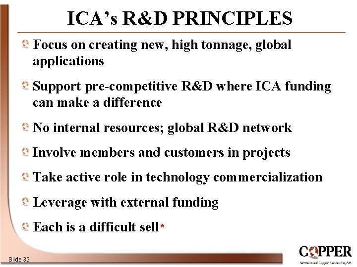ICA’s R&D PRINCIPLES Focus on creating new, high tonnage, global applications Support pre-competitive R&D