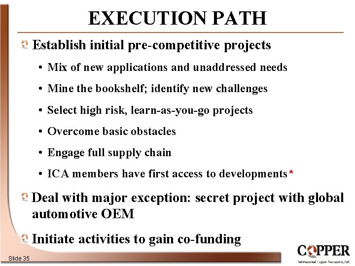 EXECUTION PATH Establish initial pre-competitive projects • Mix of new applications and unaddressed needs