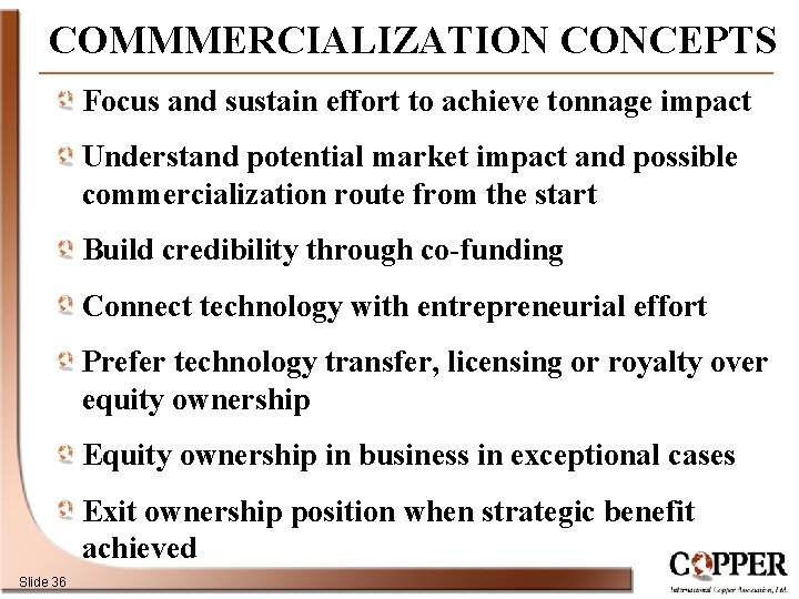 COMMMERCIALIZATION CONCEPTS Focus and sustain effort to achieve tonnage impact Understand potential market impact