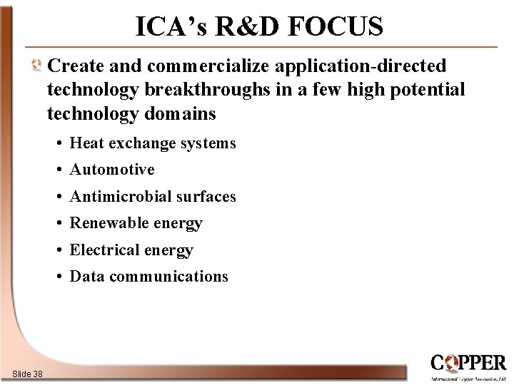 ICA’s R&D FOCUS Create and commercialize application-directed technology breakthroughs in a few high potential