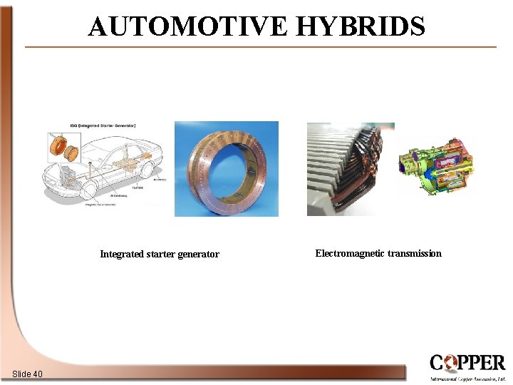AUTOMOTIVE HYBRIDS Integrated starter generator Slide 40 Electromagnetic transmission 