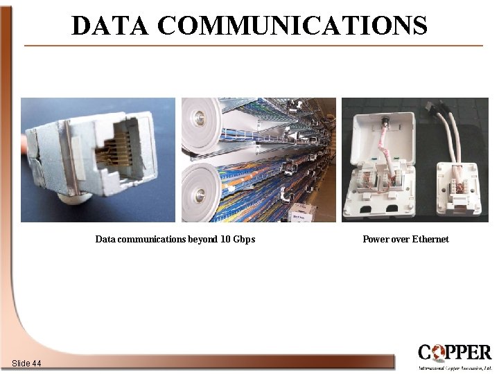 DATA COMMUNICATIONS Data communications beyond 10 Gbps Slide 44 Power over Ethernet 