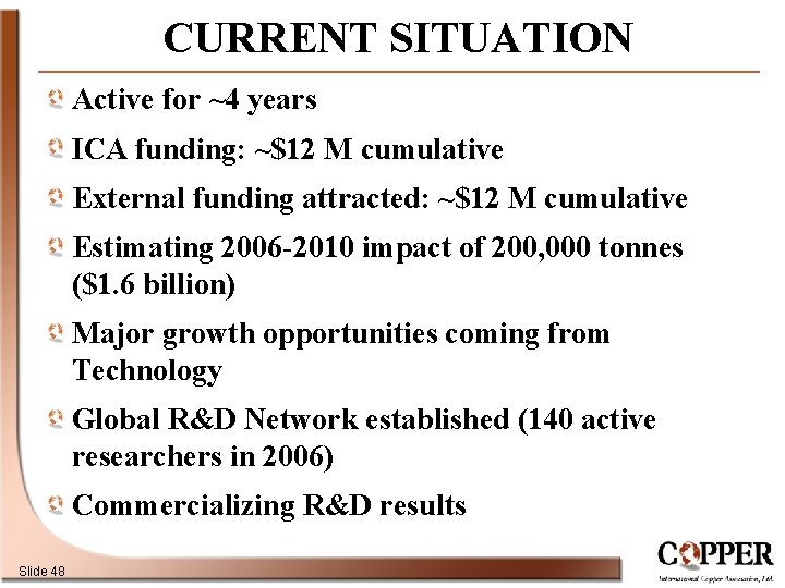 CURRENT SITUATION Active for ~4 years ICA funding: ~$12 M cumulative External funding attracted: