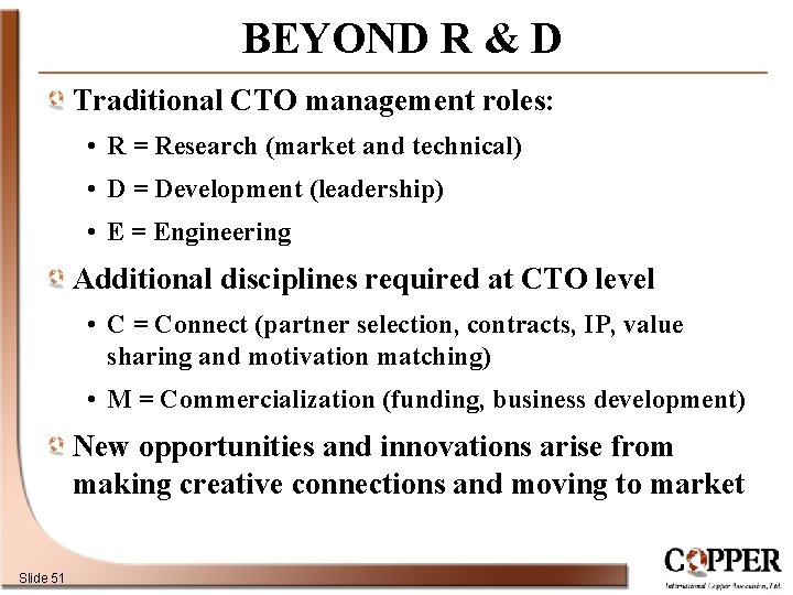 BEYOND R & D Traditional CTO management roles: • R = Research (market and