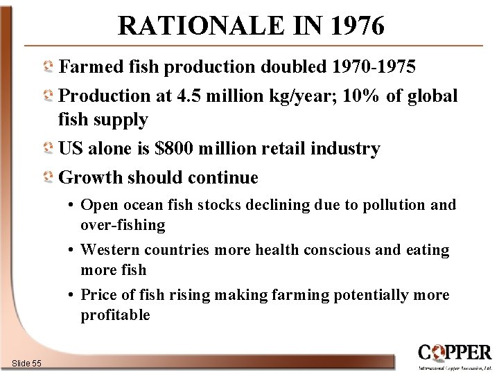 RATIONALE IN 1976 Farmed fish production doubled 1970 -1975 Production at 4. 5 million