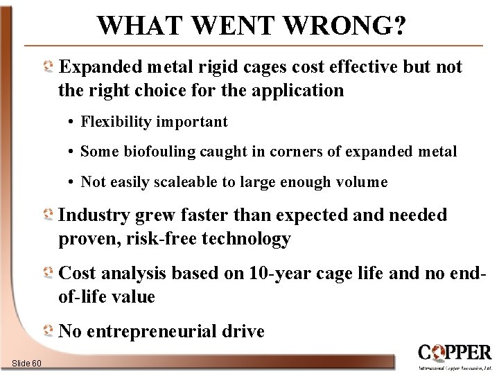 WHAT WENT WRONG? Expanded metal rigid cages cost effective but not the right choice