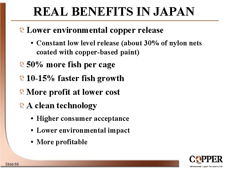 REAL BENEFITS IN JAPAN Lower environmental copper release • Constant low level release (about