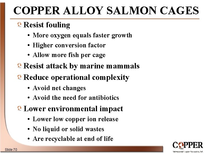 COPPER ALLOY SALMON CAGES Resist fouling • More oxygen equals faster growth • Higher