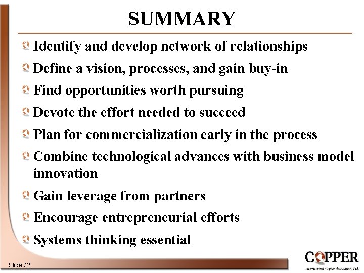 SUMMARY Identify and develop network of relationships Define a vision, processes, and gain buy-in