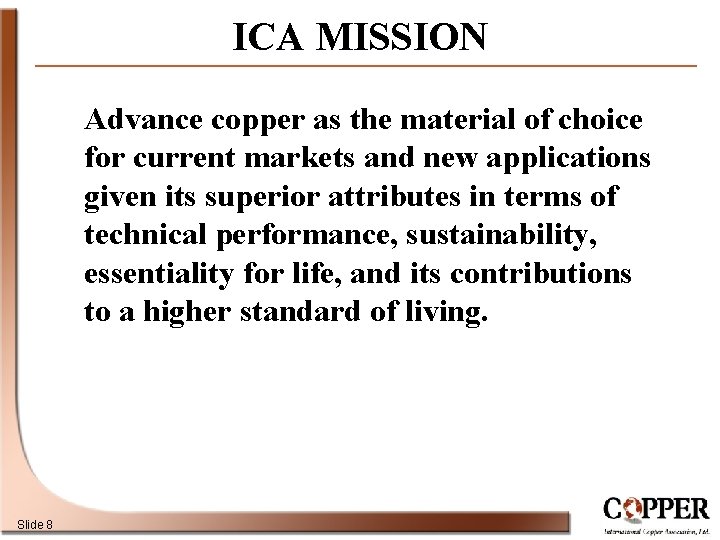 ICA MISSION Advance copper as the material of choice for current markets and new