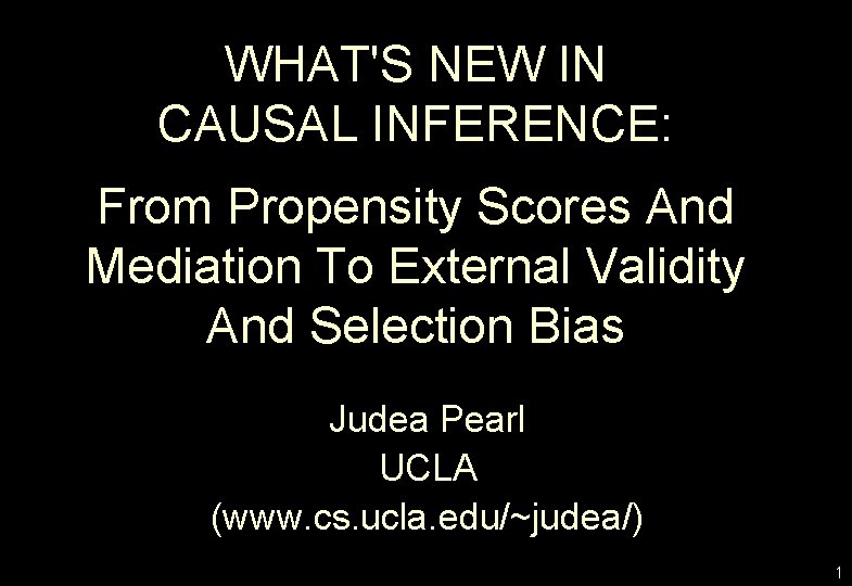 WHAT'S NEW IN CAUSAL INFERENCE: From Propensity Scores And Mediation To External Validity And