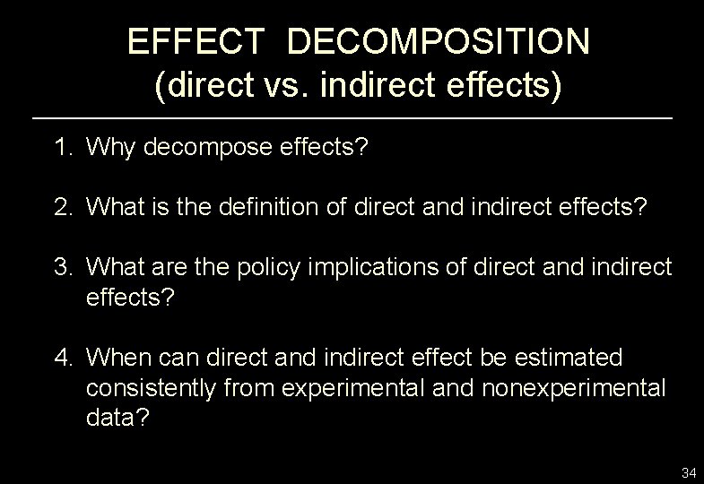 EFFECT DECOMPOSITION (direct vs. indirect effects) 1. Why decompose effects? 2. What is the