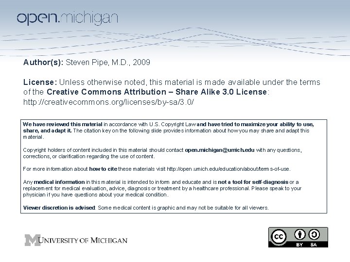 Author(s): Steven Pipe, M. D. , 2009 License: Unless otherwise noted, this material is