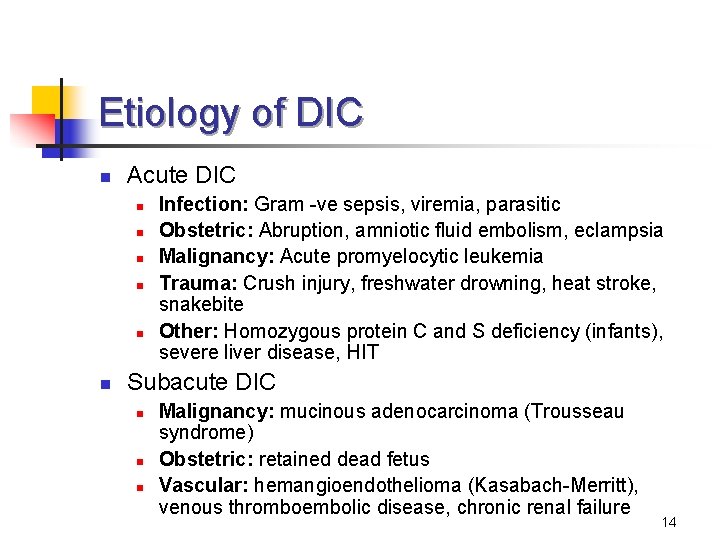 Etiology of DIC n Acute DIC n n n Infection: Gram -ve sepsis, viremia,