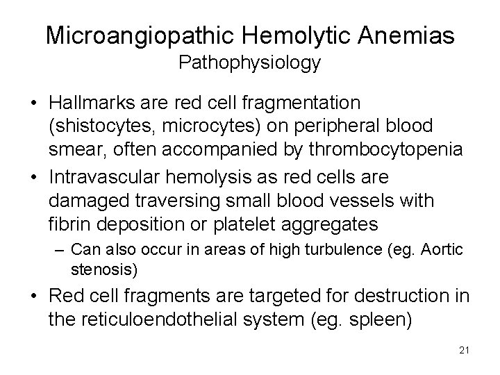 Microangiopathic Hemolytic Anemias Pathophysiology • Hallmarks are red cell fragmentation (shistocytes, microcytes) on peripheral