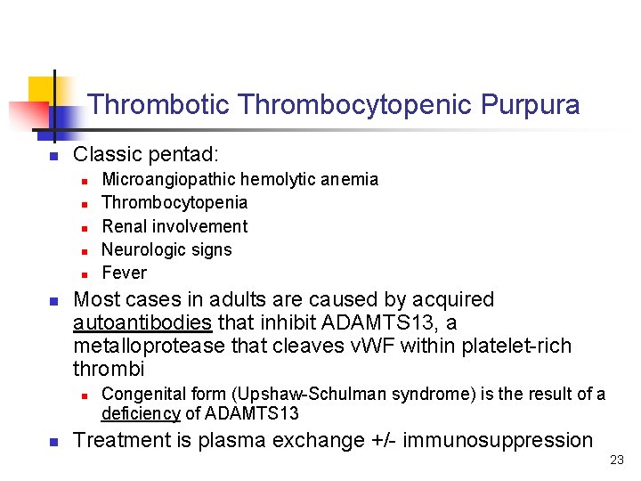 Thrombotic Thrombocytopenic Purpura n Classic pentad: n n n Most cases in adults are