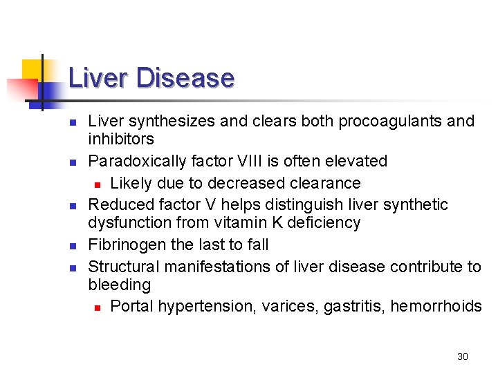 Liver Disease n n n Liver synthesizes and clears both procoagulants and inhibitors Paradoxically