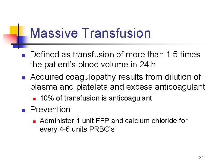 Massive Transfusion n n Defined as transfusion of more than 1. 5 times the