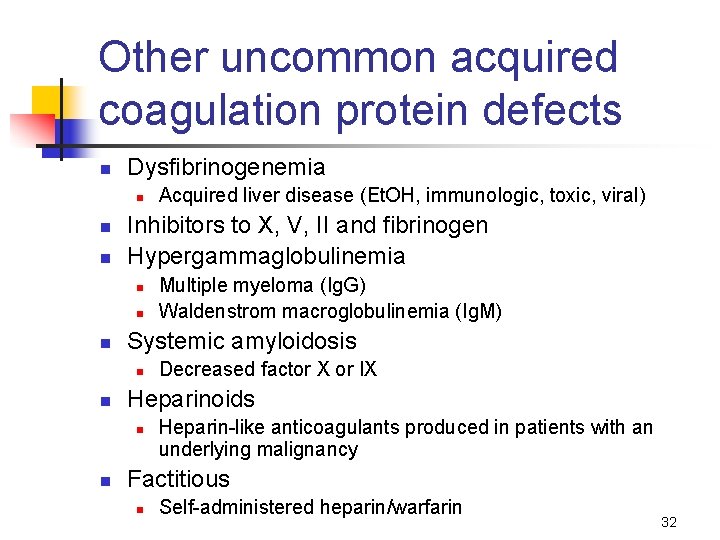 Other uncommon acquired coagulation protein defects n Dysfibrinogenemia n n n Inhibitors to X,