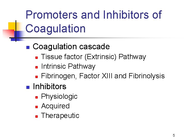 Promoters and Inhibitors of Coagulation n Coagulation cascade n n Tissue factor (Extrinsic) Pathway