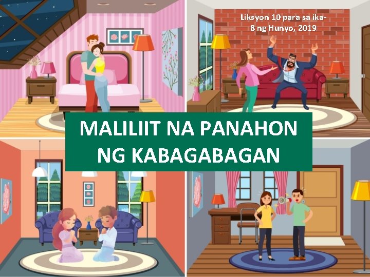 Liksyon 10 para sa ika 8 ng Hunyo, 2019 MALILIIT NA PANAHON NG KABAGAN