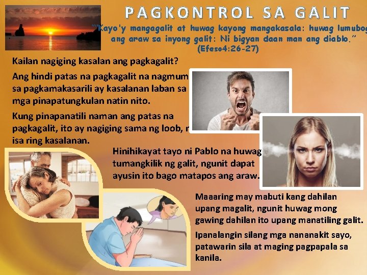 PAGKONTROL SA GALIT “‘Kayo'y mangagalit at huwag kayong mangakasala: huwag lumubog ang araw sa