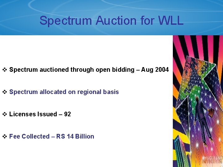 Spectrum Auction for WLL v Spectrum auctioned through open bidding – Aug 2004 v