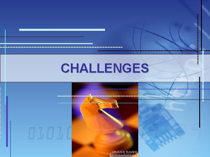 CHALLENGES 