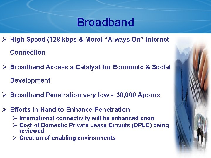 Broadband Ø High Speed (128 kbps & More) “Always On” Internet Connection Ø Broadband