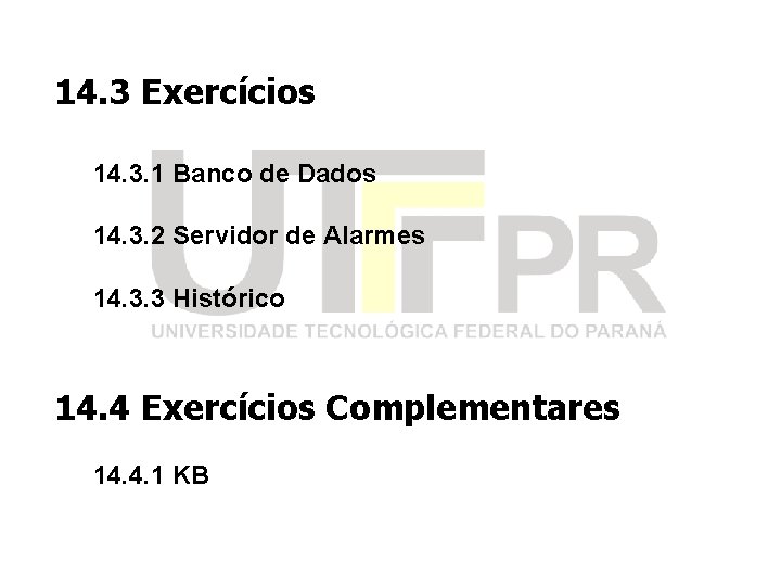 14. 3 Exercícios 14. 3. 1 Banco de Dados 14. 3. 2 Servidor de