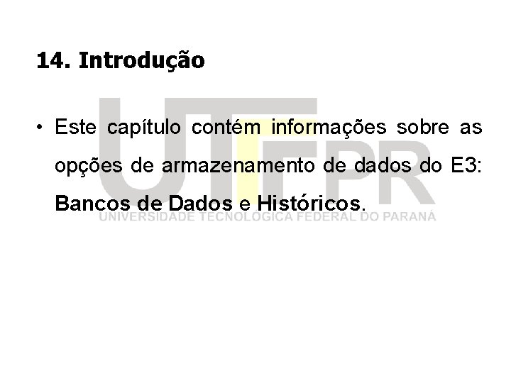 14. Introdução • Este capítulo contém informações sobre as opções de armazenamento de dados