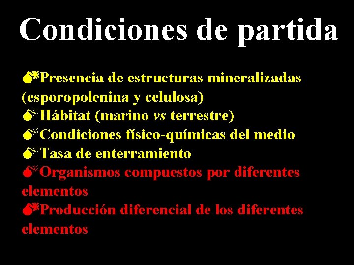 Condiciones de partida Presencia de estructuras mineralizadas (esporopolenina y celulosa) MHábitat (marino vs terrestre)