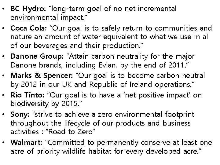  • BC Hydro: “long-term goal of no net incremental environmental impact. ” •