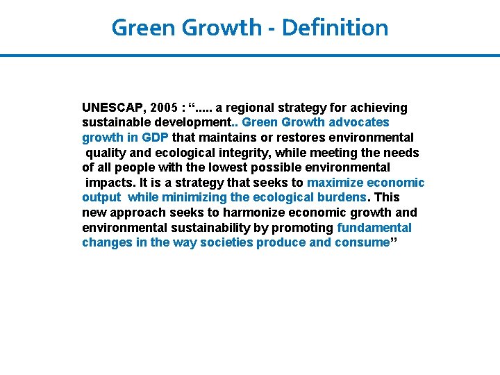 Green Growth - Definition UNESCAP, 2005 : “. . . a regional strategy for
