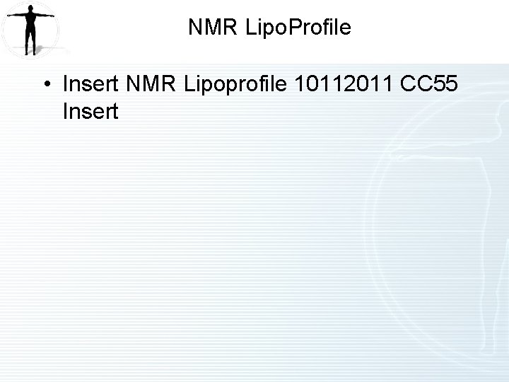 NMR Lipo. Profile • Insert NMR Lipoprofile 10112011 CC 55 Insert 
