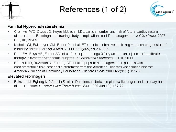 References (1 of 2) Familial Hypercholesterolemia • • Cromwell WC, Otvos JD, Keyes MJ,