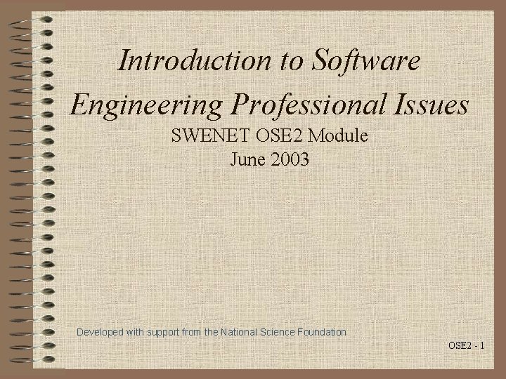 Introduction to Software Engineering Professional Issues SWENET OSE 2 Module June 2003 Developed with