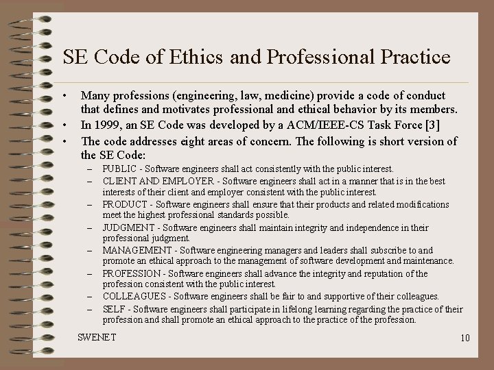 SE Code of Ethics and Professional Practice • • • Many professions (engineering, law,