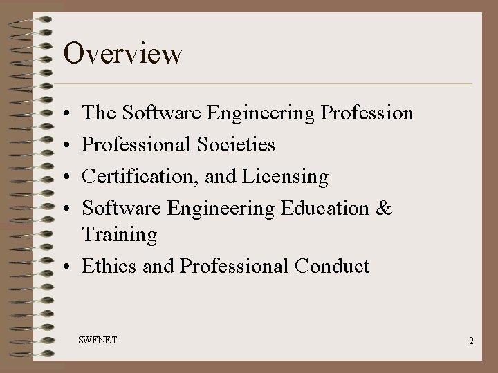 Overview • • The Software Engineering Professional Societies Certification, and Licensing Software Engineering Education