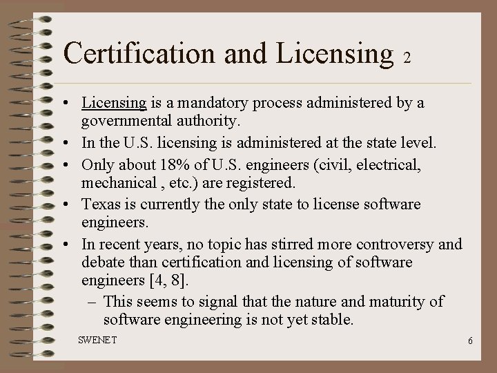 Certification and Licensing 2 • Licensing is a mandatory process administered by a governmental