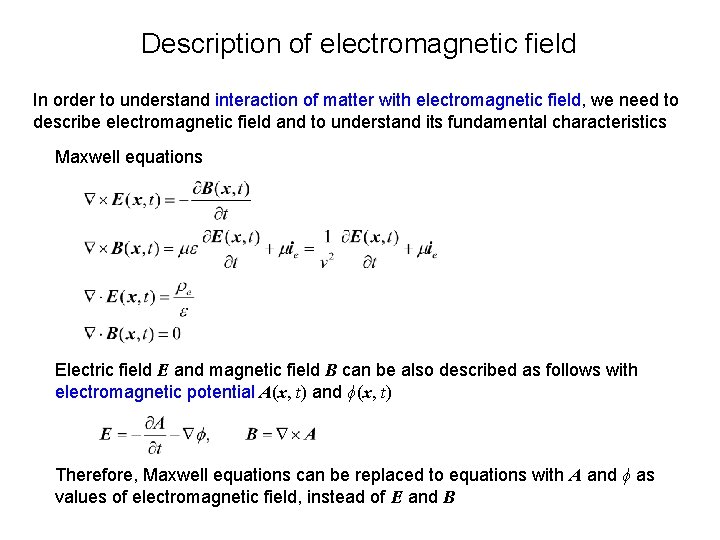Description of electromagnetic field In order to understand interaction of matter with electromagnetic field,