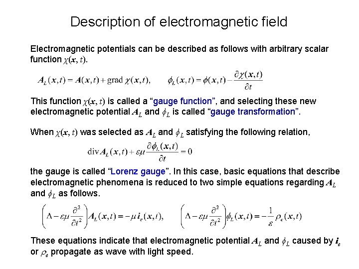 Description of electromagnetic field Electromagnetic potentials can be described as follows with arbitrary scalar