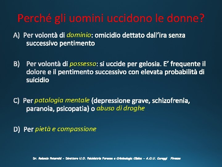 Perché gli uomini uccidono le donne? dominio possesso patologia mentale pietà e compassione abuso