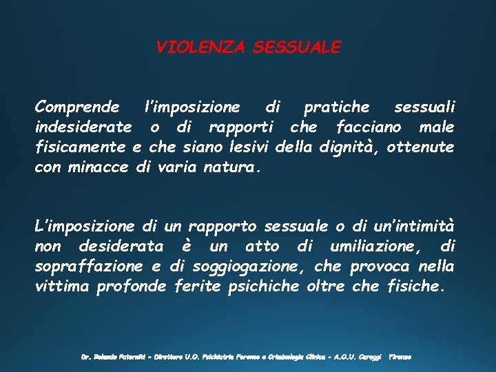 VIOLENZA SESSUALE Comprende l’imposizione di pratiche sessuali indesiderate o di rapporti che facciano male