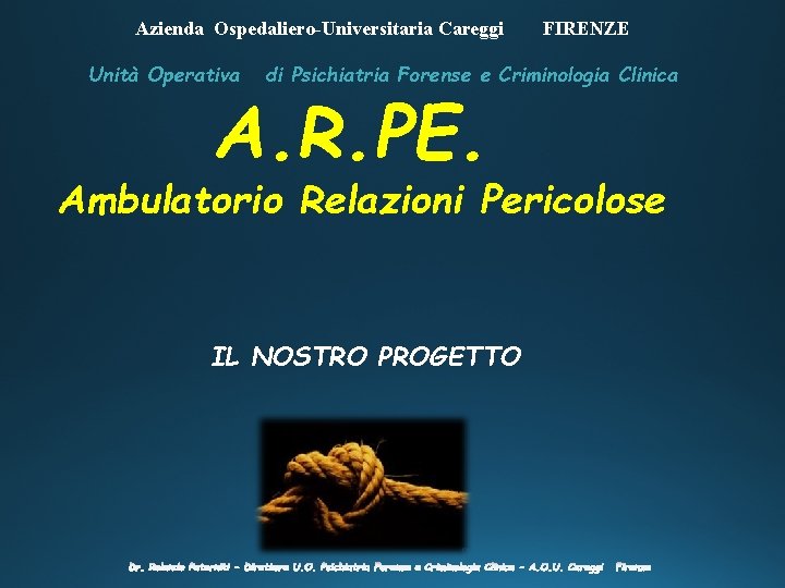 Azienda Ospedaliero-Universitaria Careggi Unità Operativa FIRENZE di Psichiatria Forense e Criminologia Clinica A. R.