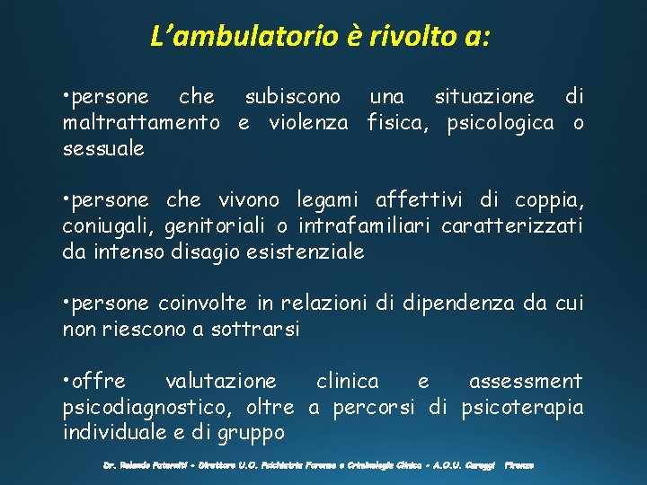 L’ambulatorio è rivolto a: • persone che subiscono una situazione di maltrattamento e violenza