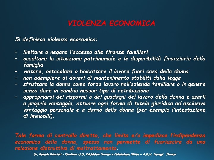 VIOLENZA ECONOMICA Si definisce violenza economica: – – – limitare o negare l’accesso alle