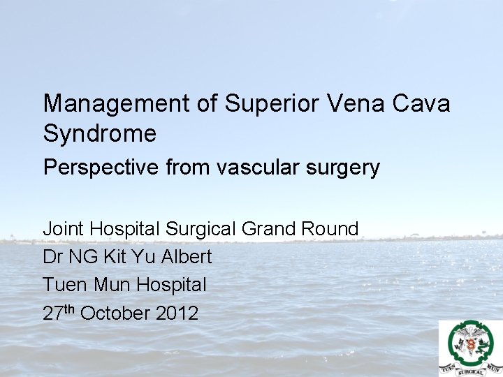 Management of Superior Vena Cava Syndrome Perspective from vascular surgery Joint Hospital Surgical Grand